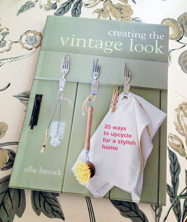 Creating The Vintage Look - 35 ways to upcycle for a stylish home BOOK